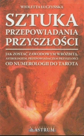 Sztuka przepowiadania przyszłości - Wioletta Łuczyńska [KSIĄŻKA]