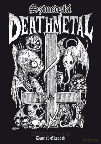 Szwedzki Death Metal - Daniel Ekeroth [KSIĄŻKA]