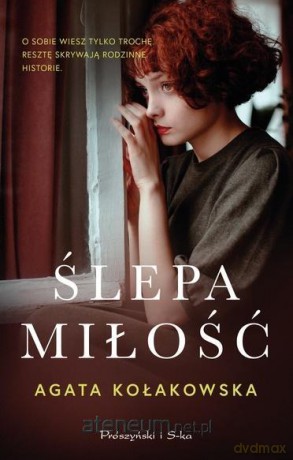 Ślepa miłość - Agata Kołakowska [KSIĄŻKA]