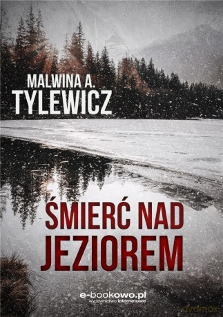 Śmierć nad jeziorem - Malwina Arleta Tylewicz [KSIĄŻKA]