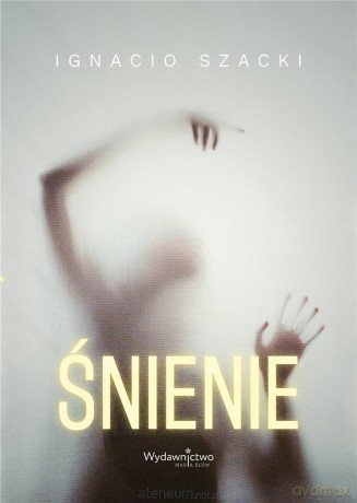 Śnienie - Ignacio Szacki [KSIĄŻKA]
