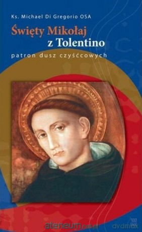 Św. Mikołaj z Tolentino patron dusz czyśćcowych - Michael di Gregorio OSA [KSIĄŻKA]