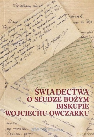 Świadectwa o Słudze Bożym Biskupie Wojciechu [KSIĄŻKA]