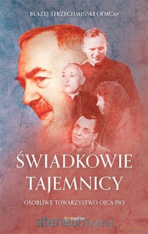 Świadkowie tajemnicy - Błażej Strzechmiński OFMCap [KSIĄŻKA]