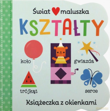Świat maluszka. Kształty. Książeczka z okienkami - Scarlett Wing, Daniel Clark, Anna Clark [KSIĄŻKA]