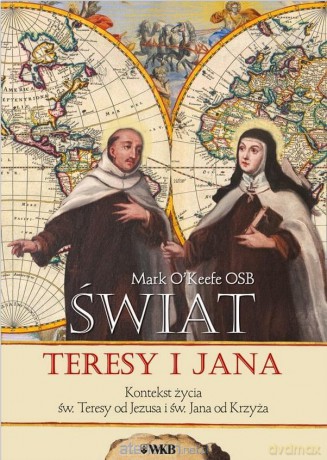 Świat Teresy i Jana - Mark O'Keefe OSB [KSIĄŻKA]