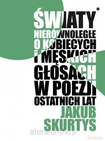 Światy nierównoległe. O kobiecych i męskich - Jakub Skurtys [KSIĄŻKA]