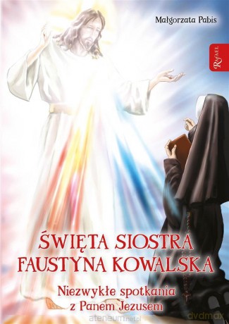 Święta siostra Faustyna Kowalska - Małgorzata Pabis [KSIĄŻKA]
