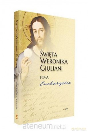 Święta Weronika Giuliani Pisma Eucharystia [KSIĄŻKA]