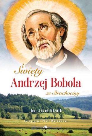 Święty Andrzej Bobola ze Strachociny - Józef Niżnik [KSIĄŻKA]