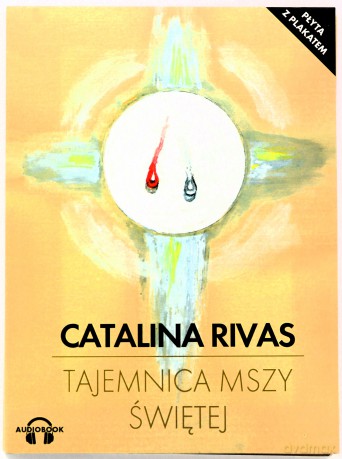 Tajemnica Mszy Świętej - Catalina Rivas [AUDIOBOOK]