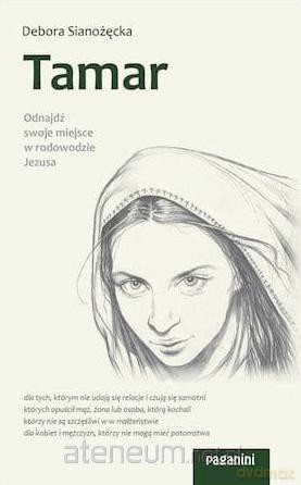 Tamar. Odnajdź swoje miejsce w rodowodzie Jezusa - Debora Sianożęcka [KSIĄŻKA]