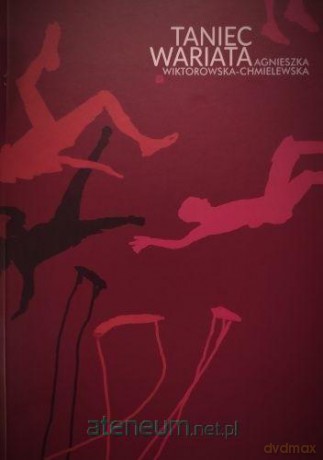 Taniec wariata - Agnieszka Wiktorowska-Chmielewska [KSIĄŻKA]