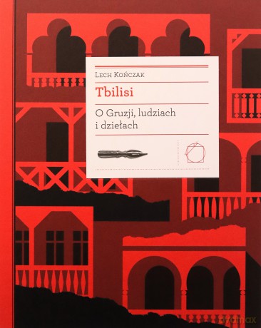 Tbilisi. O Gruzji, ludziach i dziełach - Lech Kończak [KSIĄŻKA]