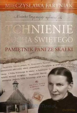 Tchnienie Ducha Świętego. Pamiętnik Pani ze Skałki - Mieczysława Faryniak [KSIĄŻKA]