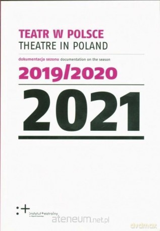 Teatr w Polsce 2021 dokumentacja sezonu 2019/2020 [KSIĄŻKA]