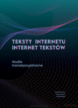 Teksty Internetu - Internet tekstów [KSIĄŻKA]