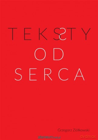 Teksty od serca - Grzegorz Ziółkowski [KSIĄŻKA]