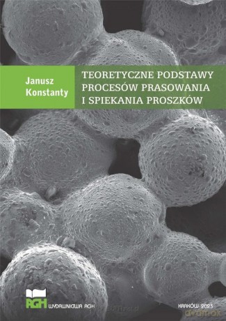Teoretyczne podstawy procesów prasowania - Janusz Konstanty [KSIĄŻKA]