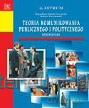 Teoria komunikowania publicznego i politycznego - Bogusława Dobek Ostrowska, Robert Wiszniowski [KSIĄŻKA]