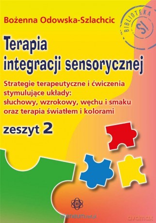Terapia integracji sensorycznej z.2 - Bożenna Odowska-Szlachcic [KSIĄŻKA]