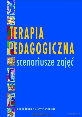 Terapia pedagogiczna. Scenariusze zajęć - Violetta Florkiewicz [KSIĄŻKA]