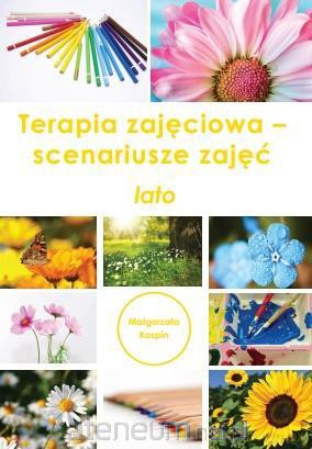 Terapia zajęciowa - scenariusze zajęć lato - Małgorzata Kospin [KSIĄŻKA]