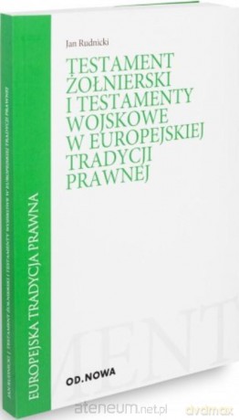 Testament żołnierski i testamenty wojskowe w - Jan Rudnicki [KSIĄŻKA]