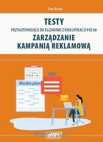 Testy kwalifikacja PGF.08. Zarządzanie kampanią - Ewa Bielak [KSIĄŻKA]
