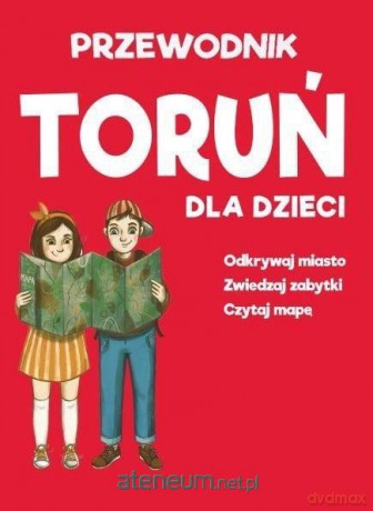Toruń dla dzieci - mapa + przewodnik [KSIĄŻKA]