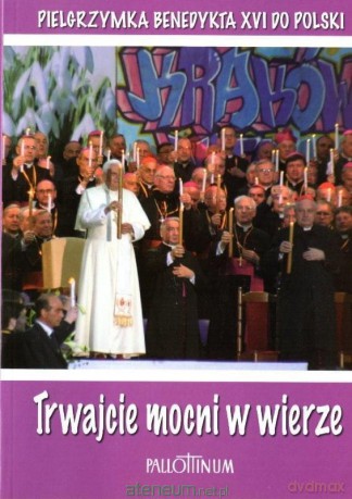 Trwajcie mocni w wierze - Benedykt XVI [KSIĄŻKA]
