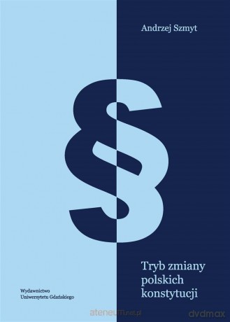 Tryb zmiany polskich konstytucji - Andrzej Szmyt [KSIĄŻKA]