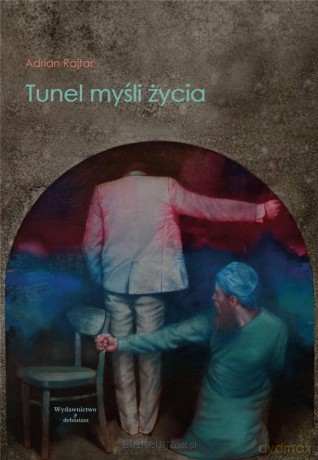 Tunel myśli życia - Adrian Rajtar [KSIĄŻKA]