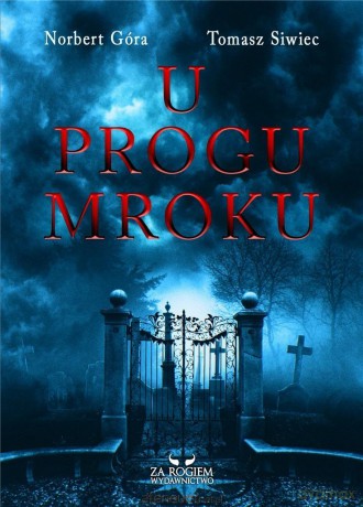 U progu mroku - Norbert Góra, Tomasz Siwiec [KSIĄŻKA]