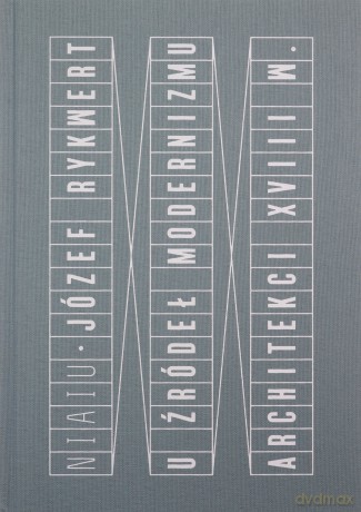 U źródeł modernizmu. Architekci XVIII wieku - Józef Rykwert [KSIĄŻKA]