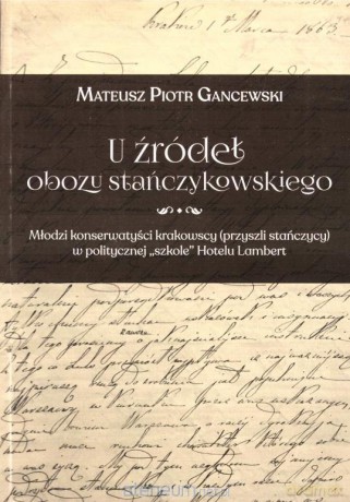 U źródeł obozu stańczykowskiego - Mateusz Piotr Gancewski [KSIĄŻKA]
