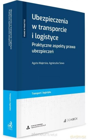 Ubezpieczenia w transporcie i logistyce - Agata Majerska, Agnieszka Sowa [KSIĄŻKA]