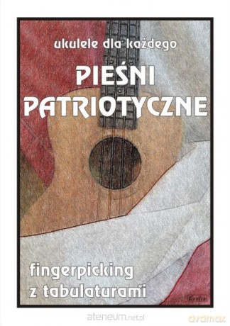 Ukulele dla każdego. Pieśni patriotyczne - M. Pawełek [KSIĄŻKA]