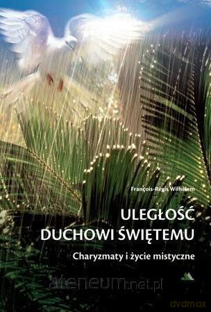 Uległość Duchowi Świętemu - Francois-Regis Wilhelem [KSIĄŻKA]