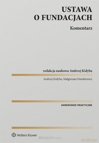Ustawa o fundacjach. Komentarz - Małgorzata Dumkiewicz, Andrzej Kidyba [KSIĄŻKA]