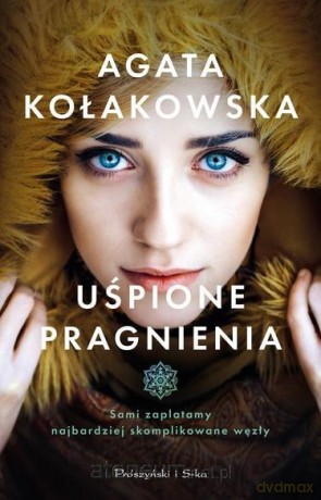 Uśpione pragnienia - Agata Kołakowska [KSIĄŻKA]