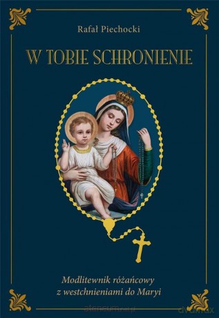 W Tobie schronienie - Rafał Piechocki [KSIĄŻKA]