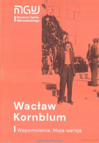 Wacław Kornblum. Wspomnienia. Moja wersja021 - Wacław Kornblum [KSIĄŻKA]