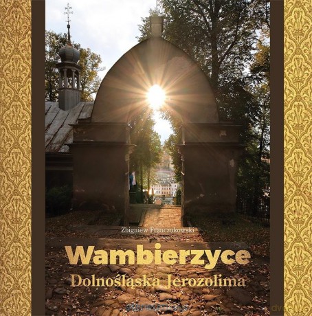 Wambierzyce - Dolnośląska Jerozolima - Zbigniew Franczukowski [KSIĄŻKA]