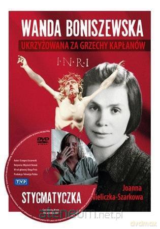 Wanda Boniszewska. Ukrzyżowana za grzechy kapłanów - Joanna Wieliczka-Szarkowa [KSIĄŻKA]