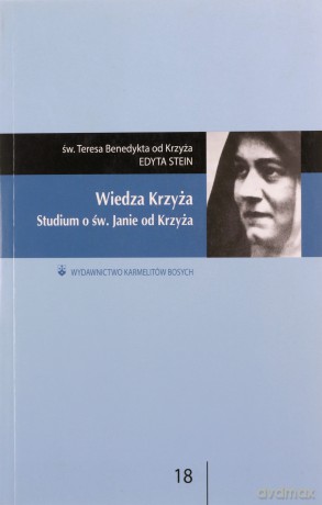 Wiedza krzyża. Studium o św. Janie od Krzyża - Edyta Stein [KSIĄŻKA]