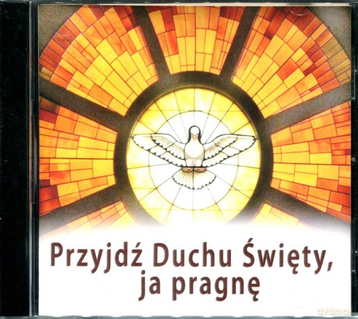 Przyjdź Duchu Swięty, ja pragnę [CD]