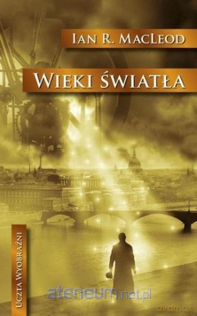Wieki światła - Ian R. MacLeod [KSIĄŻKA]