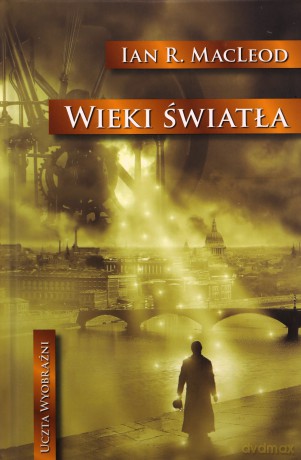 Wieki światła - Ian R. MacLeod [KSIĄŻKA]