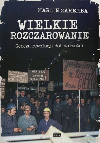 Wielkie rozczarowanie. Geneza rewolucji Solid. - Marcin Zaremba [KSIĄŻKA]
